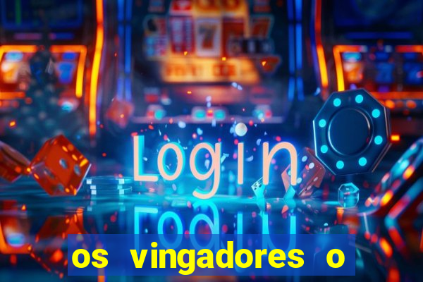 os vingadores o filme completo dublado